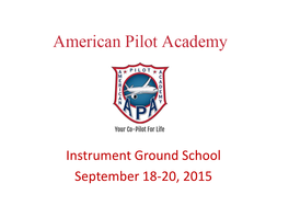 Instrument Ground School September 18-20, 2015 Introductionintroduction