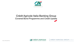 Crédit Agricole Italia Banking Group Covered Bond Programme and Credit Update