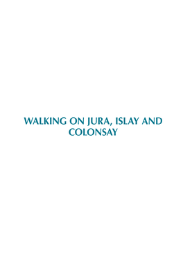 Walking on Jura, Islay and Colonsay Walking on Jura, Islay and Colonsay