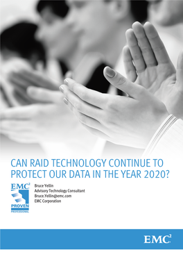 CAN RAID TECHNOLOGY CONTINUE to PROTECT OUR DATA in the YEAR 2020? Bruce Yellin Advisory Technology Consultant Bruce.Yellin@Emc.Com EMC Corporation