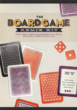 The Boardgame Remix Kit and Hide and Seek Productions Limited Are Not Endorsed by Or Associated Or Affiliated with Those Products Or Their Manufacturers