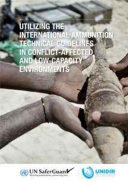Utilizing the International Ammunition Technical Guidelines in Conflict-Affected and Low-Capacity Environments About Unidir