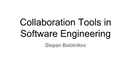 Collaboration Tools in Software Engineering Stepan Bolotnikov Lecture 6: Advanced Git Usage Today