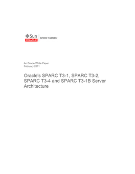 Oracle's SPARC T3-1, SPARC T3-2, SPARC T3-4 and SPARC T3-1B Server Architecture Oracle's SPARC T3-1, SPARC T3-2, SPARC T3-4, and SPARC T3-1B Server Architecture