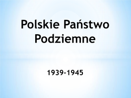 Czym Tak Naprawdę Było Polskie Państwo Podziemne?