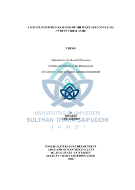 A SOCIOLINGUISTICS ANALYSIS of MILITARY JARGON in CALL of DUTY VIDEO GAME THESIS Submitted to the Board of Examiner in Partial F