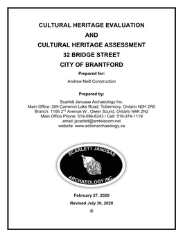 CULTURAL HERITAGE EVALUATION and CULTURAL HERITAGE ASSESSMENT 32 BRIDGE STREET CITY of BRANTFORD Prepared For: Andrew Neill Construction