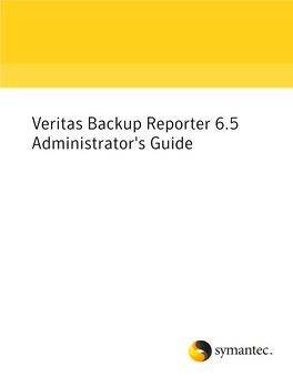 Veritas Backup Reporter 6.5 Administrator's Guide Veritas Backup Reporter Administrator's Guide
