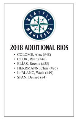 2018 ADDITIONAL BIOS • COLOMÉ, Alex (#48) • COOK, Ryan (#46) • ELÍAS, Roenis (#55) • HERRMANN, Chris (#26) • LEBLANC, Wade (#49) • SPAN, Denard (#4) 2018 MARINERS 220