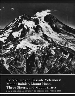 Ice Volumes on Cascade Volcanoes: Mount Rainier, Mount Hood, Three Sisters, and Mount Shasta U.S