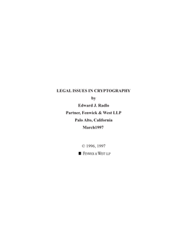 LEGAL ISSUES in CRYPTOGRAPHY by Edward J. Radlo Partner, Fenwick & West LLP Palo Alto, California March␣1997