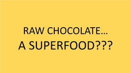 Raw Chocolate… a Superfood???