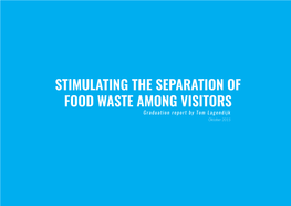 STIMULATING the SEPARATION of FOOD WASTE AMONG VISITORS Graduation Report by Tom Lagendijk Oktober 2015