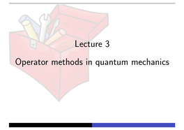 Lecture 3 Operator Methods in Quantum Mechanics Background