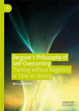 Bergson's Philosophy of Self-Overcoming Thinking Without