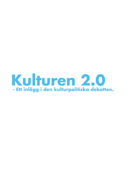 Kulturen 2.0 - Ett Inlägg I Den Kulturpolitiska Debatten