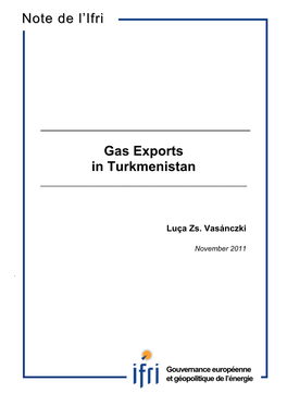 Gas Exports in Turkmenistan Note De L'ifri