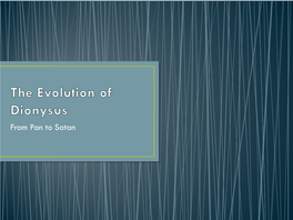 The Evolution of Dionysus