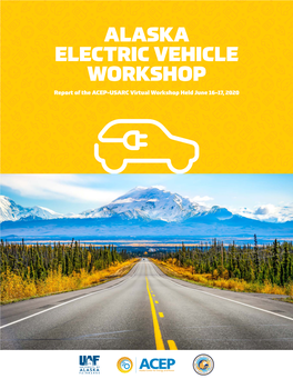 ALASKA ELECTRIC VEHICLE WORKSHOP Report of the ACEP-USARC Virtual Workshop Held June 16–17, 2020 Cover Credit: Istock.Com/Chaolik