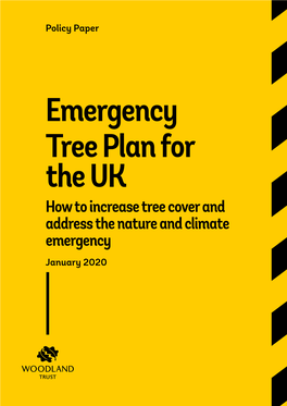 Emergency Tree Plan for the UK How to Increase Tree Cover and Address the Nature and Climate Emergency January 2020 Policy Paper an Emergency Tree Plan for the UK