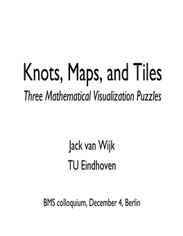 Knots, Maps, and Tiles Three Mathematical Visualization Puzzles