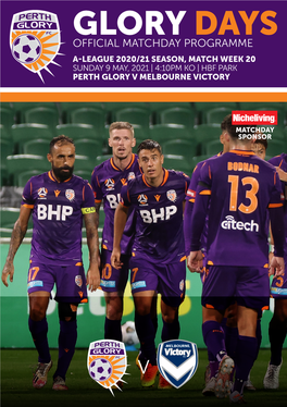 Glory Days Official Matchday Programme A-League 2020/21 Season, Match Week 20 Sunday 9 May, 2021 | 4:10Pm Ko | Hbf Park Perth Glory V Melbourne Victory
