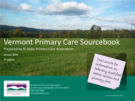 Vermont Primary Care Sourcebook Prepared by Bi-State Primary Care Association January 2018 7Th Edition