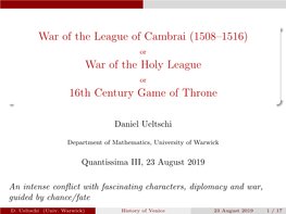 War of the League of Cambrai (1508–1516) Or War of the Holy League Or 16Th Century Game of Throne