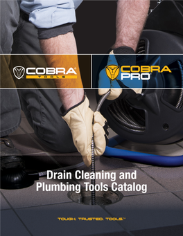 Drain Cleaning and Plumbing Tools Catalog Cobra.® for Decades, Chosen for Its Rugged the Right Tool
