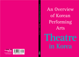 An Overview of Korean Performing Arts Theatre in Korea an Overview of Korean Performing Arts Theatre in Korea CONTENTS
