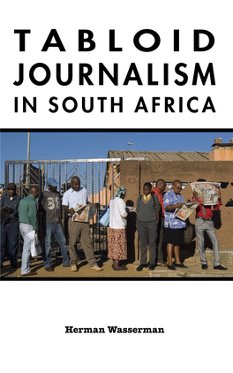 TABLOID JOURNALISM in SOUTH AFRICA SOUTH in JOURNALISM TABLOID “Hugely Important for Students, Journalists, Scholars, Policy Makers, and Practitioners