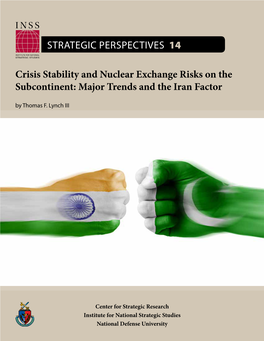 Crisis Stability and Nuclear Exchange Risks on the Subcontinent: Major Trends and the Iran Factor by Thomas F