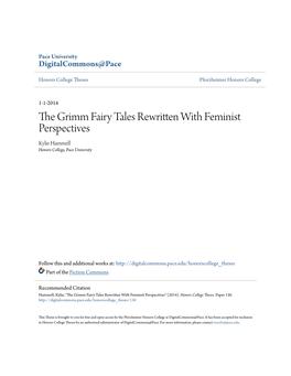 The Grimm Fairy Tales Rewritten with Feminist Perspectives Kylie Hammell Honors College, Pace University