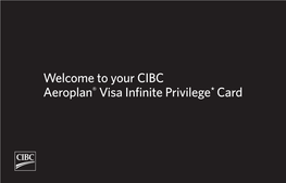 Welcome to Your CIBC Aeroplan® Visa Infinite Privilege * Card