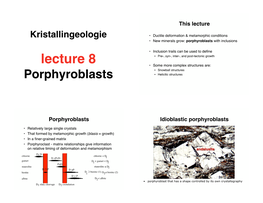 Lecture 8 • Pre-, Syn-, Inter-, and Post-Tectonic Growth • Some More Complex Structures Are: • Snowball Structures Porphyroblasts • Helicitic Structures