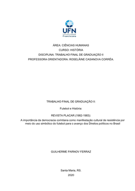 Área: Ciências Humanas Curso: História Disciplina: Trabalho Final De Graduação Ii Professora Orientadora: Roselâine Casanova Corrêa