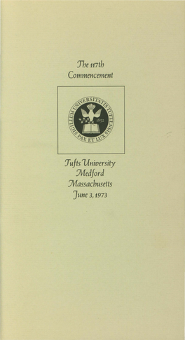 Jhe 117Th Commencement Tufts 'University J\![Edford J\!(Assachusetts June 3, 1973