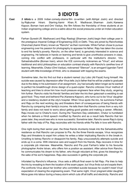 3 IDIOTS Cast 3 Idiots Is a 2009 Indian Comedy-Drama Film Co-Written (With Abhijat Joshi) and Directed by Rajkumar Hirani