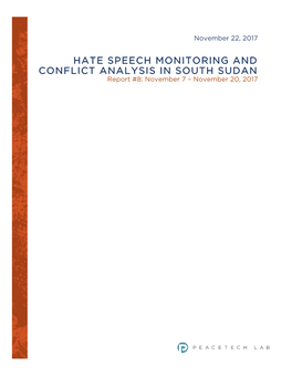 HATE SPEECH MONITORING and CONFLICT ANALYSIS in SOUTH SUDAN Report #8: November 7 – November 20, 2017