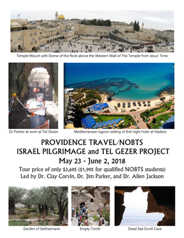 PROVIDENCE TRAVEL/NOBTS ISRAEL PILGRIMAGE and TEL GEZER PROJECT May 23 - June 2, 2018 Tour Price of Only $3,695 ($1,995 for Qualified NOBTS Students) Led by Dr