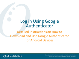 Log in Using Google Authenticator Detailed Instructions on How to Download and Use Google Authenticator for Android Devices