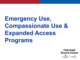 Emergency Use, Compassionate Use & Expanded Access Programs