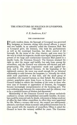 THE STRUCTURE of POLITICS in LIVERPOOL F. E. Sanderson, B.A.1 in Early Modern Times, the Borough of Liverpool Was Governed by Bu