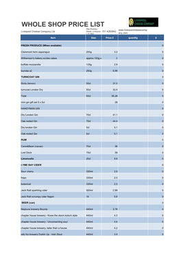 WHOLE SHOP PRICE LIST 29A Woolton Liverpool Cheese Company Ltd Street, Liverpool 151 4283942 L25 5NH Any.Com Item Size Price £ Quantity 0