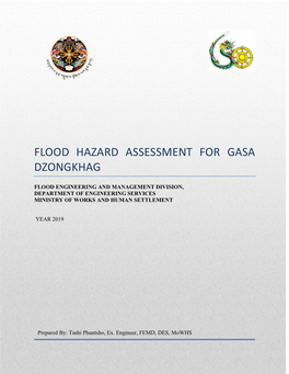 Flood Hazard Assessment for Gasa Dzongkhag Flood Engineering and Management Division, Department of Engineering Services Ministry of Works and Human Settlement
