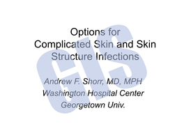 Options for Complicated Skin and Skin Structure Infections