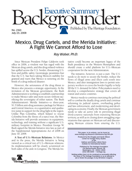 Mexico, Drug Cartels, and the Merida Initiative: a Fight We Cannot Afford to Lose Ray Walser, Ph.D