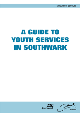 A GUIDE to YOUTH SERVICES in SOUTHWARK Services for Young People in Southwark