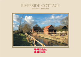 Riverside Cottage Eastbury • Berkshire Riverside Cottage Eastbury • Berkshire