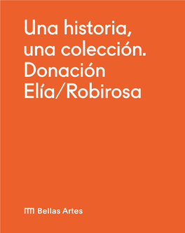 Una Historia, Una Colección. Donación Elía/Robirosa Una Historia, Una Colección